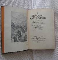 A Quaker Forty-Niner. the Adventures of Charles Edward Pancoast on the American Frontier. by editor Anna Paschall - First Edition; First Printing - 1930 - from Quinn & Davis Booksellers (SKU: QD1423)