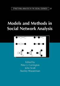 Models and Methods in Social Network Analysis: 28 (Structural Analysis in the Social Sciences,...