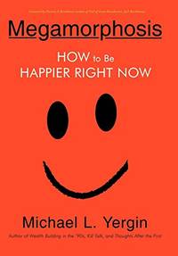 Megamorphosis: How to Be Happier Right Now