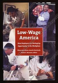 Low-Wage America: How Employers Are Reshaping Opportunity in the Workplace