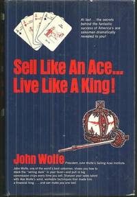 Wolfe, John - Sell Like an Ace Live Like a King