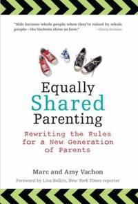 Equally Shared Parenting : Rewriting the Rules for a New Generation of Parents