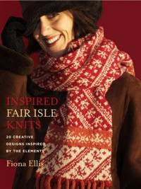 Inspired Fair Isle Knits : 20 Creative Designs Inspired by the Elements