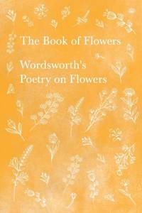 The Book of Flowers;Wordsworth's Poetry on Flowers