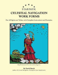 Starpath Celestial Navigation Work Forms: For All Sights and Tables, with Complete Instructions...