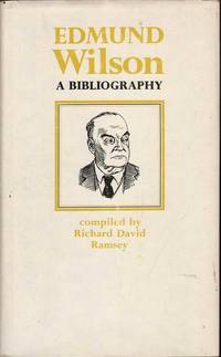 Edmund Wilson: A Bibliography by Richard David Ramsey - First Edition - 1971 - from Mr Pickwick's Fine Old Books (SKU: 24263)