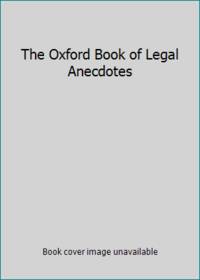 The Oxford Book of Legal Anecdotes