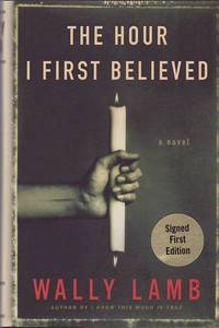 The Hour I First Believed: A Novel by LAMB, Wally - 2008