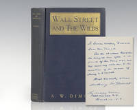 Wall Street and the Wilds. by Anthony W Dimock - Signed First Edition - 1915 - from Raptis Rare Books (SKU: 46768)