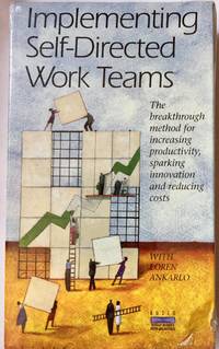 Implementing Self-directed Work Teams(the Breakthrough Method for Increasing Productivity, Sparking Innovation and Reducing Costs: Audiobook)