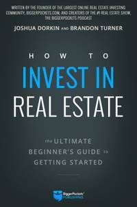 How to Invest in Real Estate : The Newbie's Guide to Planning and Preparing for Success!