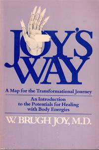 JOY'S WAY  A MAP FOR THE TRANSFORMATIONAL JOURNEY: AN INTRODUCTION TO THE  POTENTIALS FOR HEALING WITH BODY ENERGIES SIGNED!