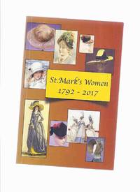 St Mark&#039;s Women, 1792 - 2017 / St Mark&#039;s Anglican Church Archives Committee Niagara on the Lake (inc. Women of the Pioneer Parish; Addison Women; Organizations; Ladies&#039; Parish Guild; Wardens; Etc )( Ontario History / Niagara Peninsula ) by Habermehl, Fred; Donald L Combe / St Mark&#39;s Anglican Church Archives Committee Niagara on the Lake - 2017