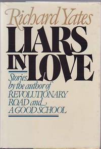 Liars in Love by YATES, Richard - 1981