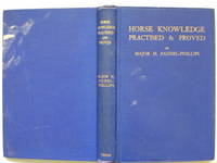 Horse knowledge: practised and proved by Faudel-Phillips, Major H - 1927