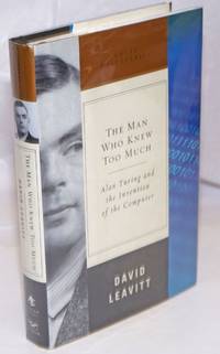 image of The Man Who Knew Too Much: Alan Turing and the invention of the computer