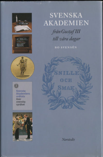 SVENSKA AKADEMIEN FRÅN GUSTAF III TILL VÅRA DAGAR.