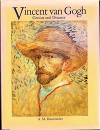 Vincent Van Gogh Genius and Disaster by A.M. Hammacher - 1985