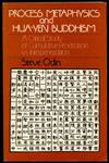 Process Metaphysics and Hua-yen Buddhism: A Critical Study of Cumulative Penetration vs. Interpenetration