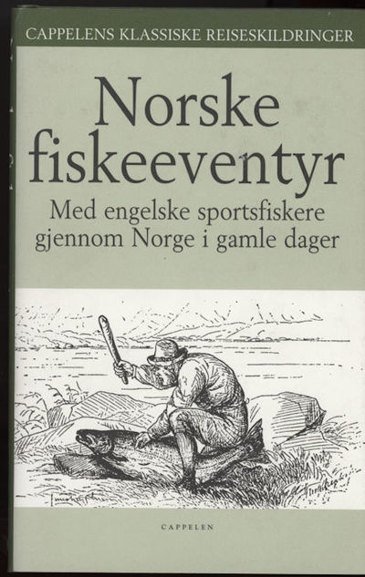 Norske fiskeeventyr. Med engelske sportsfiskere…