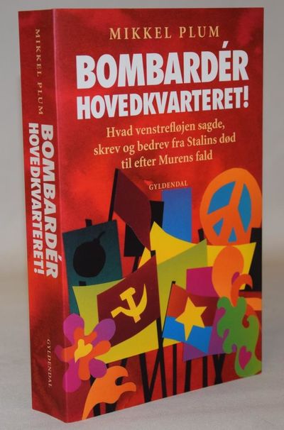 Bombardér hovedkvarteret! - hvad venstrefløjen…