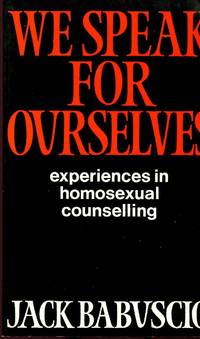 We Speak for Ourselves: Experiences in Homosexual Counselling