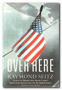 Over Here by Raymond Seitz - Paperback - Reprint; Fifth Printing - 1998 - from Books in Bulgaria (SKU: 31306)