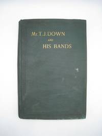 Mr. T.J. Down's Bands. A Short History of the origin and development of the Orchestra and...