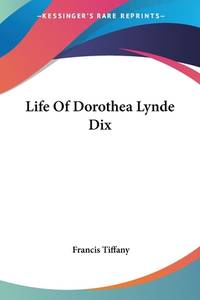 Life of Dorothea Lynde Dix by Francis Tiffany - Paperback - 2007 - from ThriftBooks (SKU: G1430444363I4N00)