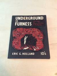cover of Underground in Furness: South Westmorland and North Lancashire. Guide to the Geology, Mines, Caves and Potholes