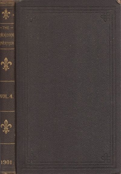 The Genealogical Advertiser. A Quarterly Magazine of Family History. 1900. Volume IV