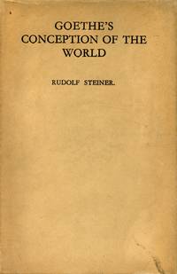 Goethe's Conception of the World by STEINER, RUDOLF - 1928