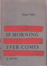 If Morning Ever Comes by TYLER, Anne - 1964