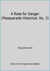A Rose for Danger Masquerade Historical No. 3