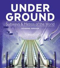 Under Ground : Subways and Metros of the World