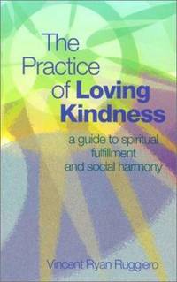 The Practice of Loving Kindness: A Guide to Spiritual Fulfillment and Social Harmony