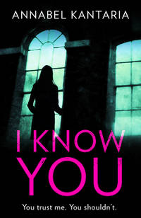 I Know You : A Novel of Suspense