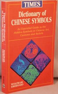 image of Times Dictionary of Chinese Symbols; An Essential Guide to the Hidden Symbols in Chinese Art, Customs and Beliefs.