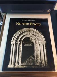 Norton Priory: The Archaeology of a Medieval Religious House by J. Patrick Greene - 1989