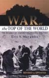 War at the Top of the World: The Struggle for Afghanistan, Kashmir and Tibet