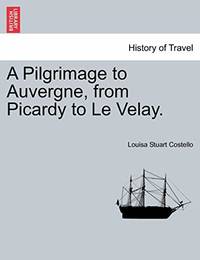 A Pilgrimage to Auvergne, from Picardy to Le Velay.