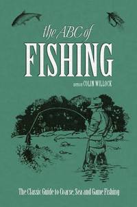 The ABC of Fishing: The Classic Guide to Coarse, Sea and Game Fishing (Y)