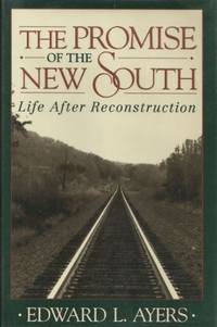 The Promise of the New South: Life After Reconstruction by Ayers, Edward L