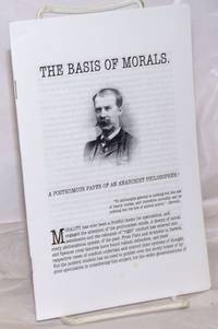 The Basis of Morals: A Posthumous Paper of an Anarchist Philosopher by Lum, Dyer D - nd