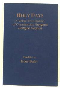 Holy Days; a Verse Translaton of Constatintijn Huygens' Heilighe Daghen  (Inscribed & Signed by Translator)