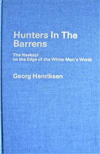 image of Hunters in the Barrens. The Naskapi on the Edge of the White Man's World