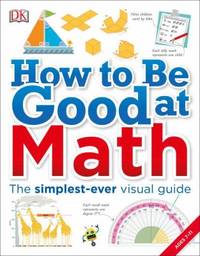 How to Be Good at Math : Your Brilliant Brain and How to Train It