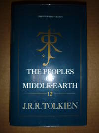 The Peoples of Middle-Earth (The History of Middle-Earth Vol.XII) by Tolkien, J.R.R. (ed by Christopher Tolkien) - 1996