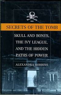 cover of Secrets of the Tomb: Skull and Bones, the Ivy League, and the Hidden Paths of Power