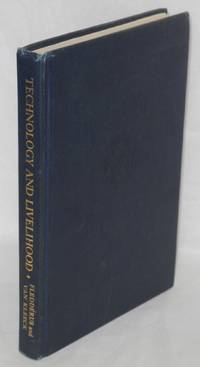 image of Technology and livelihood; an inquiry into the changing technological basis for production as affecting employment and living standards
